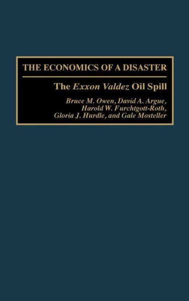 Cover for Bruce M. Owen · The Economics of a Disaster: The Exxon Valdez Oil Spill (Hardcover Book) (1995)