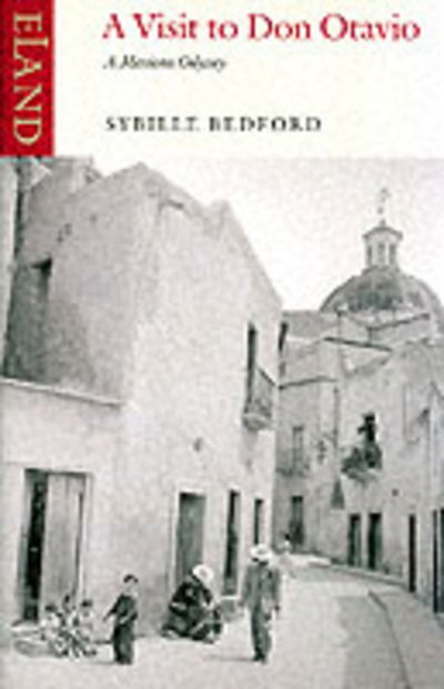 A Visit to Don Otavio - Sybille Bedford - Books - Eland Publishing Ltd - 9780907871873 - July 31, 2002