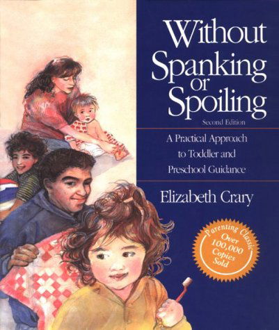 Cover for Elizabeth Crary · Without Spanking or Spoiling: a Practical Approach to Toddler and Preschool Guidance (Hardcover Book) (1993)