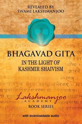 Cover for Swami Lakshmanjoo · Bhagavad Gi Ta: in the Light of Kashmir Shaivism (Paperback Book) (2015)