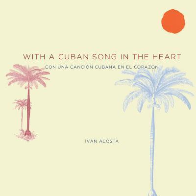 Cover for Ivan Acosta · With a Cuban Song in the Heart Con Una Cancion Cubana En El Corazon (Paperback Book) (2016)