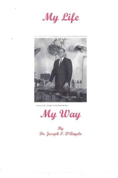 Cover for Dr. Joseph P. D'Angelo · My Life - My Way (Paperback Book) (2015)