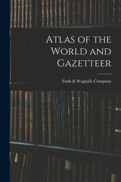 Cover for Funk &amp; Wagnalls Company · Atlas of the World and Gazetteer (Paperback Book) (2021)