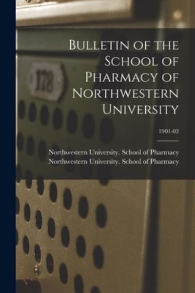 Cover for Il Northwestern University (Evanston · Bulletin of the School of Pharmacy of Northwestern University; 1901-02 (Pocketbok) (2021)