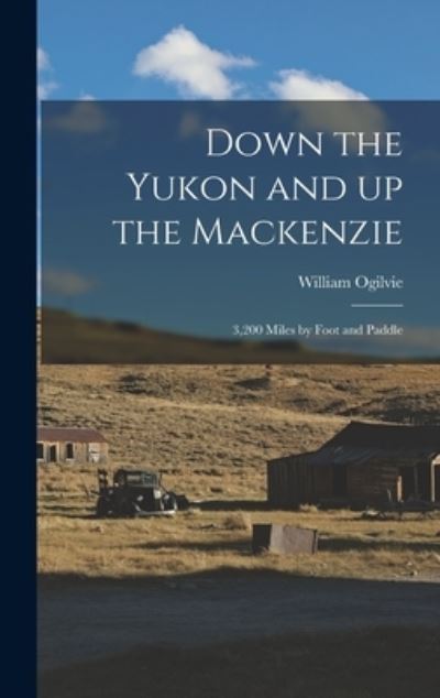 Cover for William Ogilvie · Down the Yukon and up the Mackenzie (Bok) (2022)