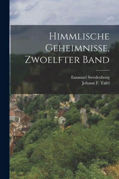Cover for Emanuel Swedenborg · Himmlische Geheimnisse, Zwoelfter Band (Book) (2022)