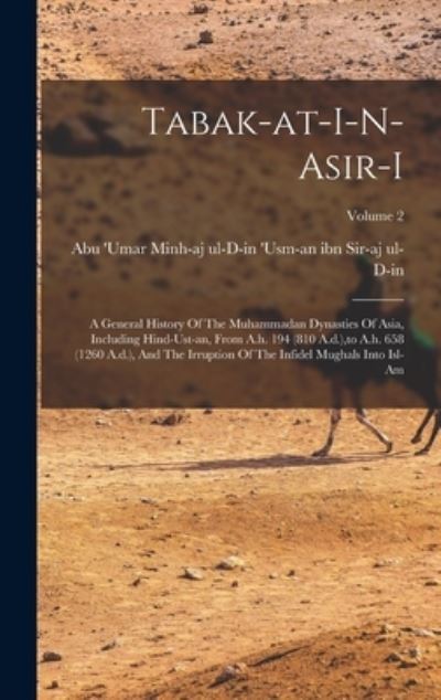 Cover for Abu 'Umar Minh-Aj Ul-D-In 'Usm-An Ibn · Tabak-At-i-n-asir-i (Book) (2022)