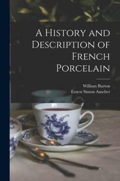 Cover for William Burton · History and Description of French Porcelain (Book) (2022)