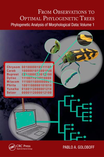 Cover for Pablo A Goloboff · From Observations to Optimal Phylogenetic Trees: Phylogenetic Analysis of Morphological Data: Volume 1 - Species and Systematics (Paperback Book) (2024)