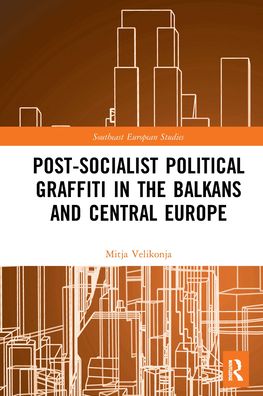 Cover for Mitja Velikonja · Post-Socialist Political Graffiti in the Balkans and Central Europe - Southeast European Studies (Paperback Book) (2021)