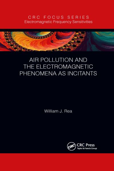 Cover for Rea, William J. (Environmental Health Center, Dallas, Texas, USA) · Air Pollution and the Electromagnetic Phenomena as Incitants - Electromagnetic Frequency Sensitivities (Paperback Book) (2022)