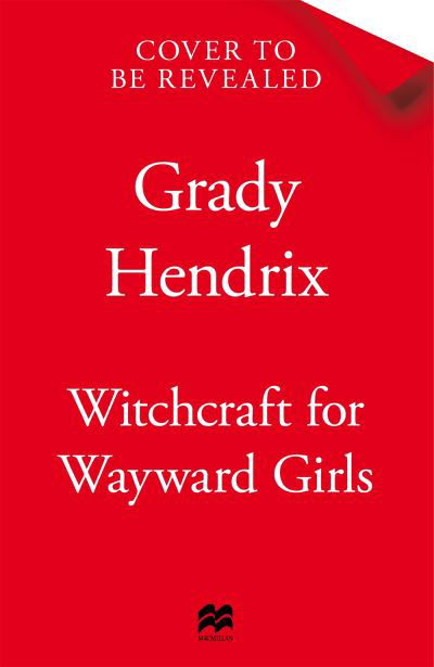 Cover for Grady Hendrix · Witchcraft for Wayward Girls (Hardcover Book) (2025)