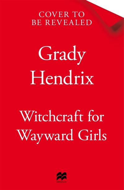 Cover for Grady Hendrix · Witchcraft for Wayward Girls (Innbunden bok) (2025)