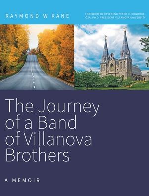 Cover for Raymond W Kane · The Journey of a Band of Villanova Brothers: A Memoir (Hardcover Book) (2022)