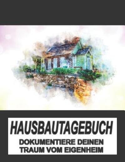 Cover for Tagebuch Und Eigenheim · Hausbautagebuch (Paperback Book) (2019)