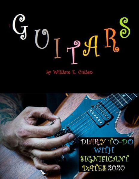 Guitars - William E Cullen - Books - Independently Published - 9781074484873 - June 17, 2019