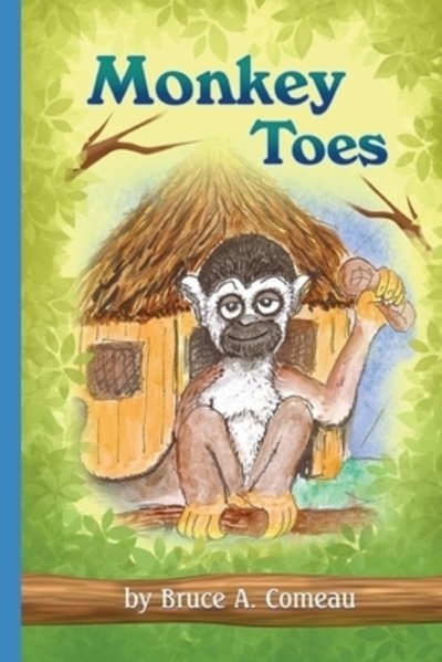 Monkey Toes - Bruce A Comeau - Boeken - Independently Published - 9781080449873 - 20 maart 2020
