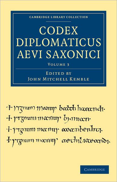 Cover for John Mitchell Kemble · Codex Diplomaticus Aevi Saxonici - Codex Diplomaticus Aevi Saxonici 6 Volume Set (Paperback Book) (2011)