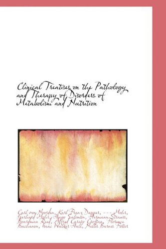 Cover for Carl Von Noorden · Clinical Treatises on the Pathology and Therapy of Disorders of Metabolism and Nutrition (Paperback Book) (2009)