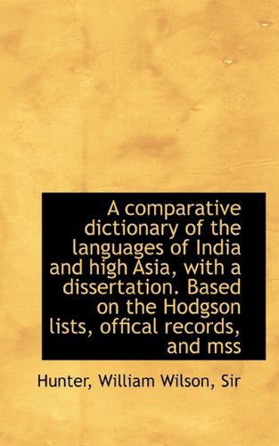 A Comparative Dictionary of the Languages of India and High Asia, with a Dissertation. Based on the - Hunter - Livres - BiblioLife - 9781110759873 - 26 mai 2009