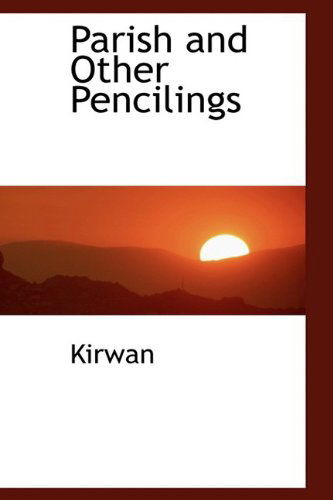 Cover for Kirwan · Parish and Other Pencilings (Hardcover Book) (2009)