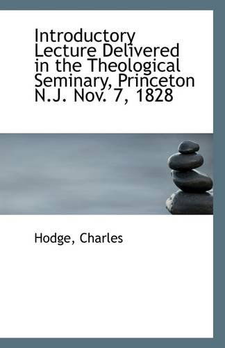 Cover for Hodge Charles · Introductory Lecture Delivered in the Theological Seminary, Princeton N.j. Nov. 7, 1828 (Paperback Book) (2009)