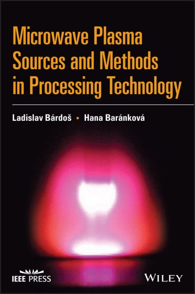 Cover for Bardos, Ladislav (Uppsala University, Sweden) · Microwave Plasma Sources and Methods in Processing Technology (Hardcover Book) (2022)