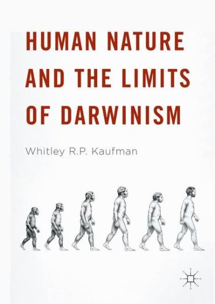 Cover for Whitley R.P. Kaufman · Human Nature and the Limits of Darwinism (Hardcover bog) [1st ed. 2016 edition] (2016)