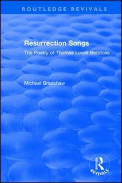 Cover for Michael Bradshaw · Resurrection Songs: The Poetry of Thomas Lovell Beddoes - Routledge Revivals (Gebundenes Buch) (2017)