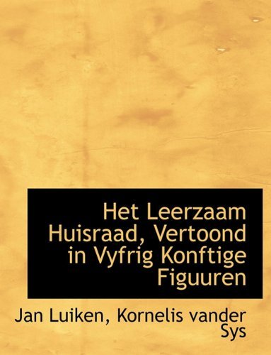 Cover for Jan Luiken · Het Leerzaam Huisraad, Vertoond in Vyfrig Konftige Figuuren (Paperback Book) [Dutch edition] (2010)