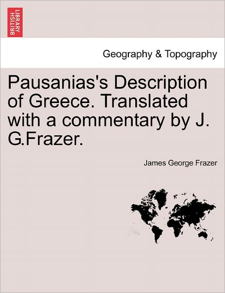 Cover for James George Frazer · Pausanias's Description of Greece. Translated with a Commentary by J. G.frazer. (Paperback Book) (2011)