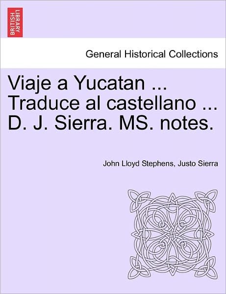 Cover for Justo Sierra · Viaje a Yucatan ... Traduce Al Castellano ... D. J. Sierra. Ms. Notes. (Pocketbok) [Spanish edition] (2011)