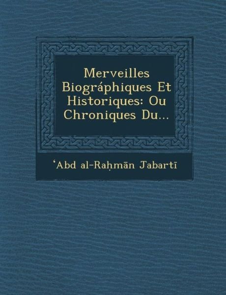 Cover for Abd Al-ra M N Jabart · Merveilles Biographiques et Historiques: Ou Chroniques Du... (Pocketbok) (2012)