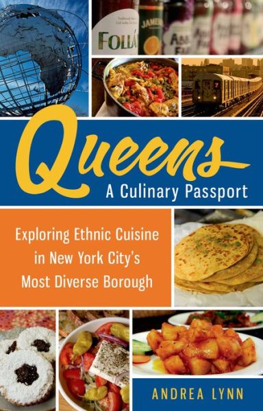 Cover for Andrea Lynn · Queens: a Culinary Passport: Exploring Ethnic Cuisine in New York City's Most Diverse Borough (Paperback Book) (2014)