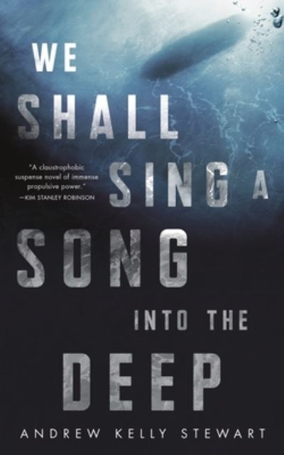 Cover for Stewart Andrew Kelly Stewart · We Shall Sing a Song into the Deep (Paperback Book) (2021)