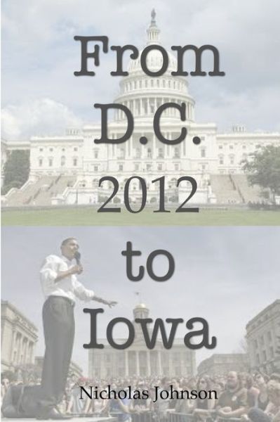 Cover for Nicholas Johnson · From D. C. to Iowa (Book) (2012)