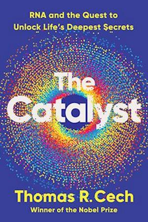 Cover for Thomas R. Cech · The Catalyst: RNA and the Quest to Unlock Life's Deepest Secrets (Paperback Book) (2025)