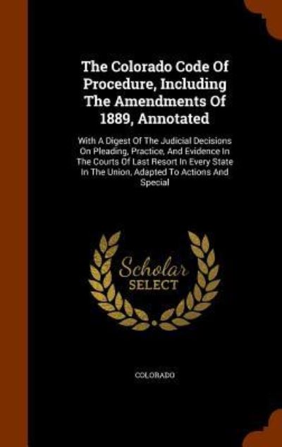 Cover for Colorado · The Colorado Code of Procedure, Including the Amendments of 1889, Annotated (Hardcover Book) (2015)