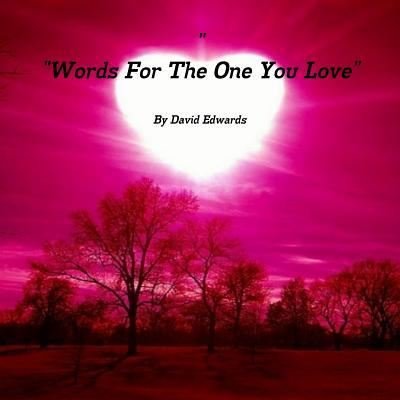 Cover for By David Edwards · &quot;Words for the One You Love&quot; (Paperback Bog) (2017)