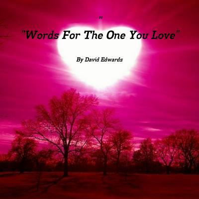 Cover for By David Edwards · &quot;Words for the One You Love&quot; (Paperback Bog) (2017)