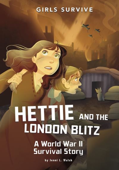 Cover for Jenni L. Walsh · Hettie and the London Blitz: A World War II Survival Story - Girls Survive (Paperback Book) (2021)