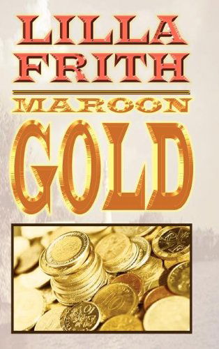 Cover for Lilla Frith · Maroon Gold (Hardcover Book) (2003)