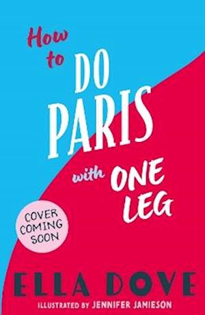 Cover for Ella Dove · How to do Paris with One Leg (Paperback Book) (2026)