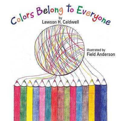 Cover for Lawson H Caldwell · Colors Belong to Everyone (Paperback Book) (2015)