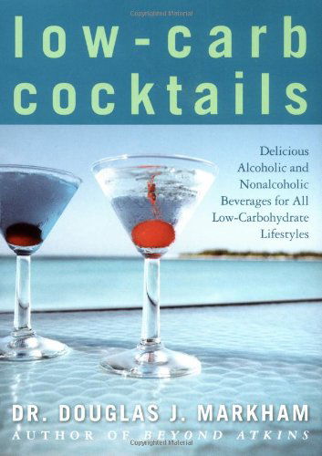 Cover for Douglas J. Markham · Low-carb Cocktails: Delicious Alcoholic and Nonalcoholic Beverages for All Low-carbohydrate Lifestyles (Taschenbuch) [English Language edition] (2004)