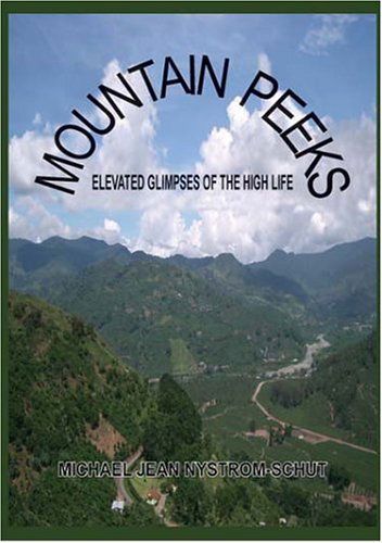 Cover for Michael Jean Nystrom-schut · Mountain Peeks: Elevated Glimpses of the High Life (Hardcover Book) (2004)