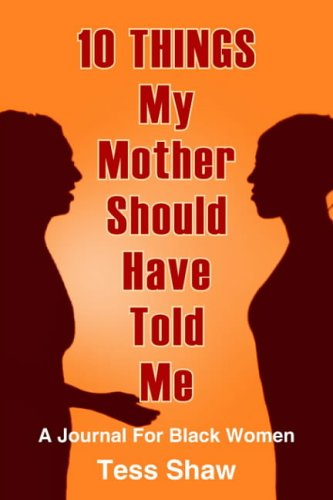 Cover for Tess Shaw · 10 Things My Mother Should Have Told Me: a Journal for Black Women (Paperback Book) (2004)