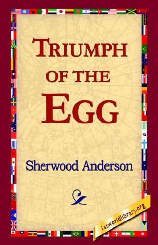 Triumph of the Egg - Sherwood Anderson - Książki - 1st World Library - Literary Society - 9781421804873 - 20 maja 2005