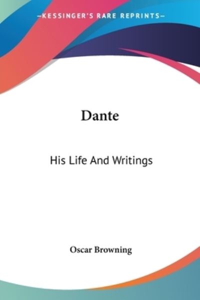 Cover for Oscar Browning · Dante: His Life and Writings (Paperback Book) (2006)