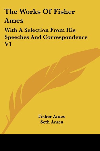 Cover for Fisher Ames · The Works of Fisher Ames: with a Selection from His Speeches and Correspondence V1 (Paperback Book) (2006)